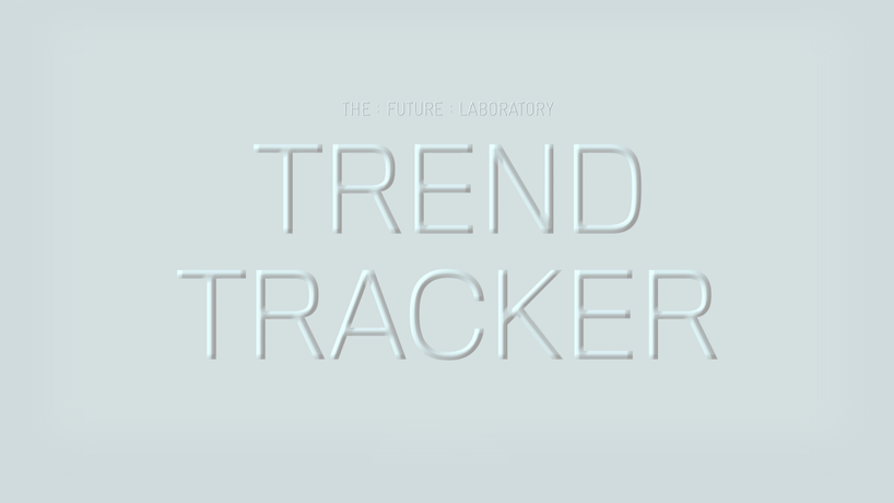 Trend Tracker by The Future Laboratory